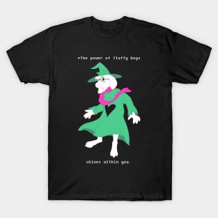 The Power of Fluffy Boys Shines Within You (Deltarune - Revealed Ralsei) T-Shirt